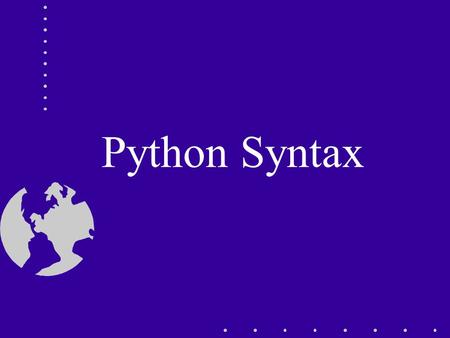 Python Syntax. Basic Python syntax Lists Dictionaries Looping Conditional statements.