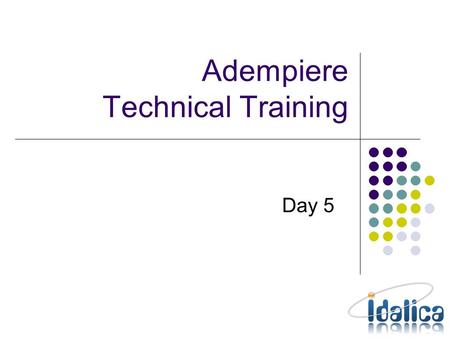Adempiere Technical Training Day 5. Processes prepare method for getting the parameters into variables – Record_ID just work for buttons doIt method for.