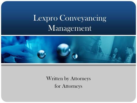 Lexpro Conveyancing Management Written by Attorneys for Attorneys.