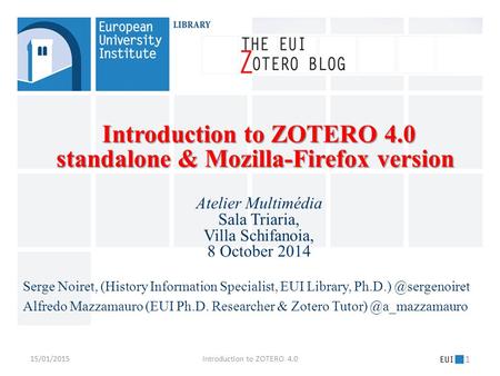Introduction to ZOTERO 4.0 standalone & Mozilla-Firefox version Introduction to ZOTERO 4.0 standalone & Mozilla-Firefox version Atelier Multimédia Sala.
