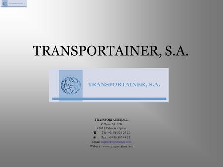 TRANSPORTAINER, S.A. TRANSPORTAINER,S.L. C/Reina 24 , 3ºB