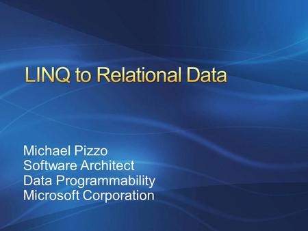 Michael Pizzo Software Architect Data Programmability Microsoft Corporation.