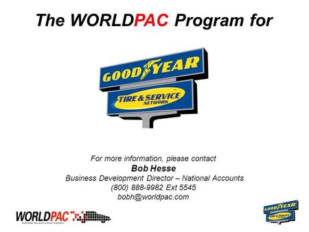 The WORLDPAC Program for For more information, please contact Bob Hesse Business Development Director – National Accounts (800) 888-9982 Ext 5545