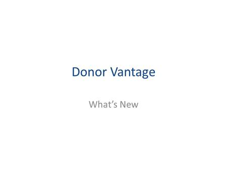 Donor Vantage What’s New.
