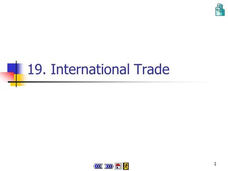 1 19.International Trade 2 Chapter 19 : main menu 19.1 Illustrating how trade is beneficial to countries Concept Explorer 19.1 Progress Checkpoint 1.