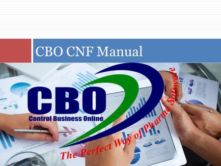 CBO CNF Manual. About CBO  CBO extensive information of product.  Easy to understand interface so that anyone will be able to use it without major training.