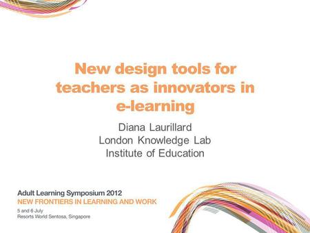 New design tools for teachers as innovators in e-learning Diana Laurillard London Knowledge Lab Institute of Education.