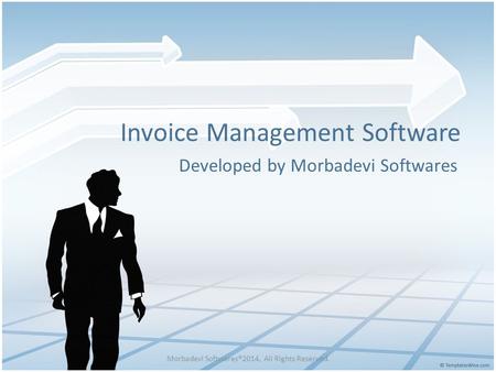 Invoice Management Software Developed by Morbadevi Softwares Morbadevi Softwares®2014, All Rights Reserved.