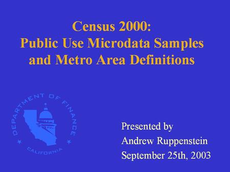 HSUG-West, Berkeley, 9/25/03 1. 2 Introduction: Public Use Microdata Sample (PUMS) Files American Community Survey (ACS) Microdata Files Metropolitan.