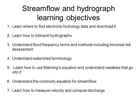 Streamflow and hydrograph learning objectives 1.Learn where to find electronic hydrology data and download it 2.Learn how to interpret hydrographs 3.Understand.