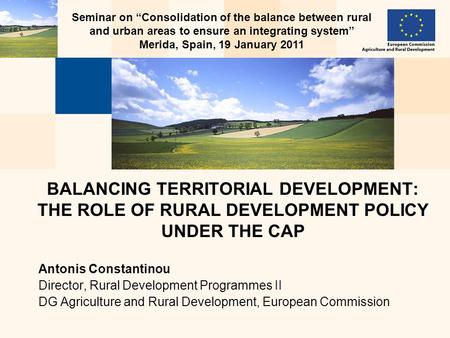 Seminar on “Consolidation of the balance between rural and urban areas to ensure an integrating system” Merida, Spain, 19 January 2011 BALANCING TERRITORIAL.