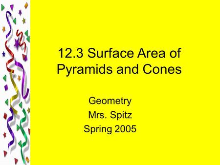 12.3 Surface Area of Pyramids and Cones