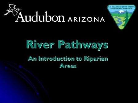 River Pathways An Introduction to Riparian Areas.