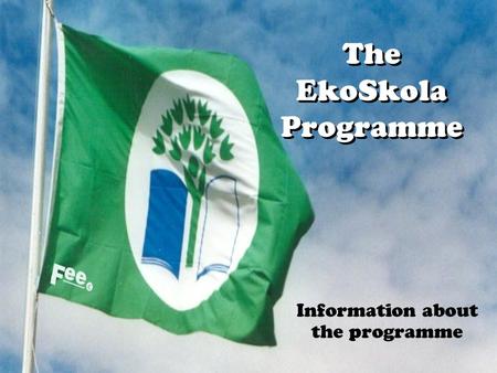 The EkoSkola Programme Information about the programme.