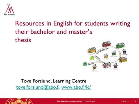 Resources in English for students writing their bachelor and master’s thesis Tove Forslund, Learning Centre
