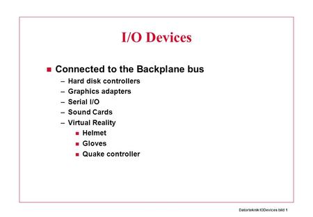 I/O Devices Connected to the Backplane bus Hard disk controllers
