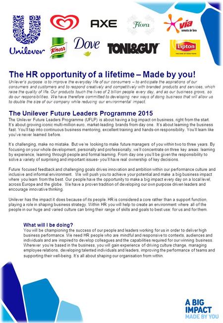 The HR opportunity of a lifetime – Made by you! Unilever’s purpose is to improve the everyday life of our consumers – to anticipate the aspirations of.