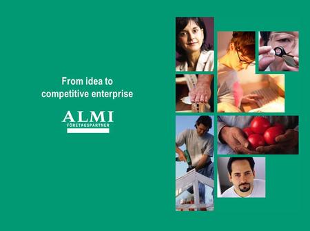 From idea to competitive enterprise. 2. Access to capital -ALMI Företagspartner -ALMI Invest.