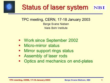 jugar Influencia Sistemáticamente TPC meeting, CERN, 7-8 October 2003Børge Svane Nielsen, NBI1 Status of  laser system TPC meeting, CERN, 7-8 October 2003 Børge Svane Nielsen, Niels  Lindegaard, - ppt download