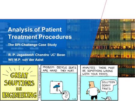 Analysis of Patient Treatment Procedures The BPI Challenge Case Study R. P. Jagadeesh Chandra ‘JC’ Bose Wil M.P. van der Aalst.