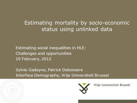 21-3-20151Herhaling titel van presentatie Estimating mortality by socio-economic status using unlinked data Estimating social inequalities in HLE: Challenges.