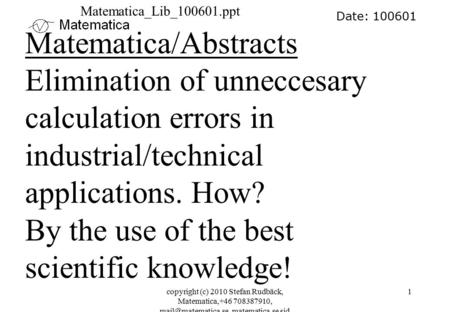 Copyright (c) 2010 Stefan Rudbäck, Matematica,+46 708387910, matematica.se sid 1 Date: 100601 Matematica/Abstracts Elimination of unneccesary.