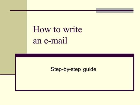 How to write an e-mail Step-by-step guide.