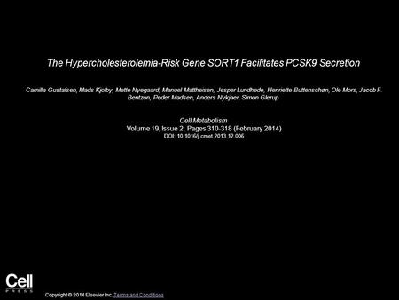 The Hypercholesterolemia-Risk Gene SORT1 Facilitates PCSK9 Secretion Camilla Gustafsen, Mads Kjolby, Mette Nyegaard, Manuel Mattheisen, Jesper Lundhede,
