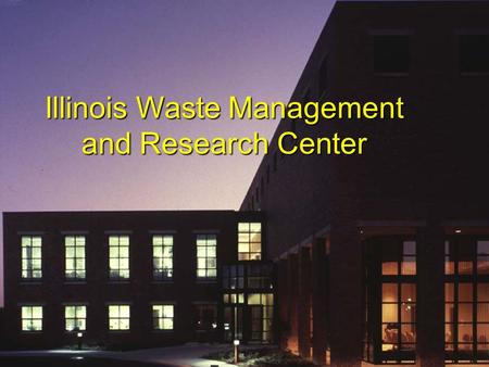 Illinois Waste Management and Research Center. WMRC’s Mission Our mission is to conserve natural resources, reduce waste and increase economic viability.