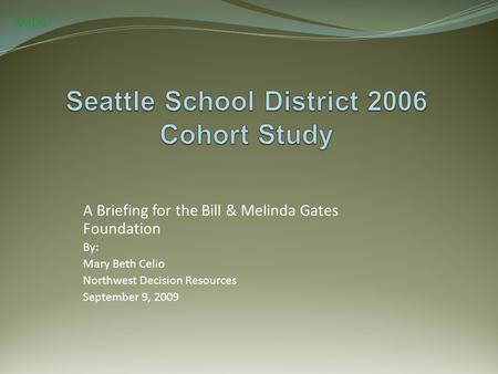 A Briefing for the Bill & Melinda Gates Foundation By: Mary Beth Celio Northwest Decision Resources September 9, 2009 AMDG.