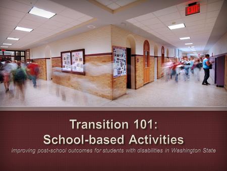 Transition 101: School-based Activities improving post-school outcomes for students with disabilities in Washington State.