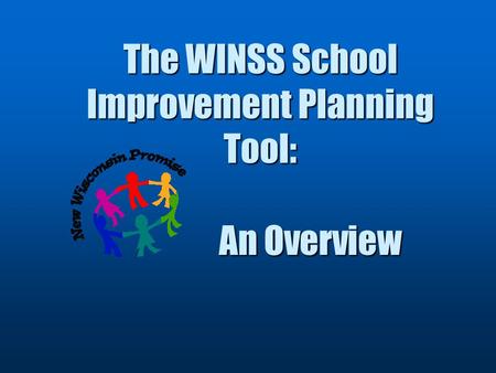 The WINSS School Improvement Planning Tool: An Overview.