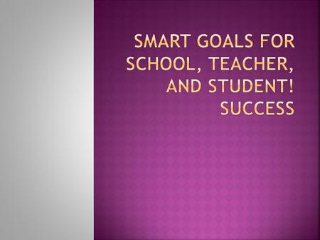 SMART Goals for School, Teacher, and Student! Success