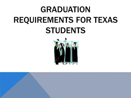 Graduation Requirements for Texas Students