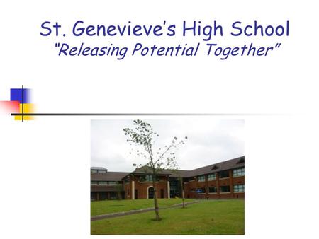 St. Genevieve’s High School “Releasing Potential Together”