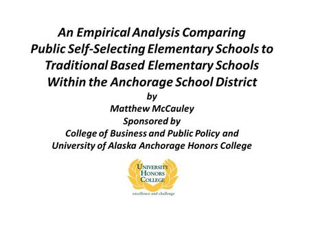 An Empirical Analysis Comparing Public Self-Selecting Elementary Schools to Traditional Based Elementary Schools Within the Anchorage School District by.