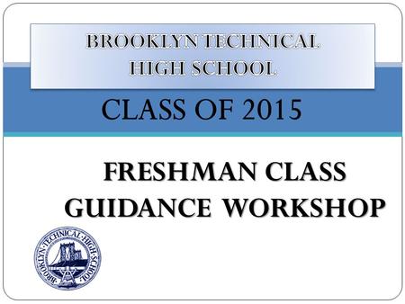 FRESHMAN CLASS GUIDANCE WORKSHOP To serve as an advocate and resource for students. To counsel, consult, collaborate, review schedules and transcripts,