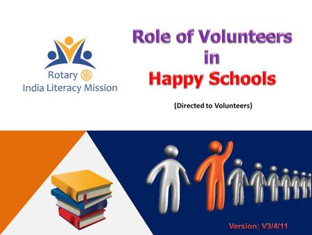 (Directed to Volunteers). To make “Happy Schools”, we need your help in: 1.Surveying Government/Government-aided/municipal/zilla parishad elementary (class.