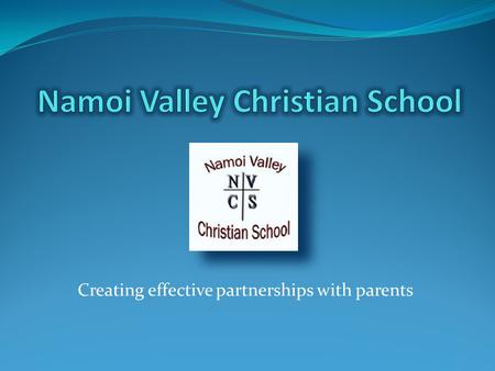 Creating effective partnerships with parents. School demographics Namoi Valley Christian School (NVCS) is an independent primary school situated in Wee.