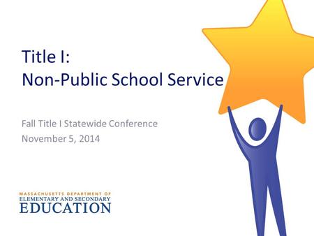 Title I: Non-Public School Service Fall Title I Statewide Conference November 5, 2014.