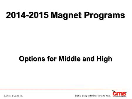 2014-2015 Magnet Programs Options for Middle and High Options for Middle and High.