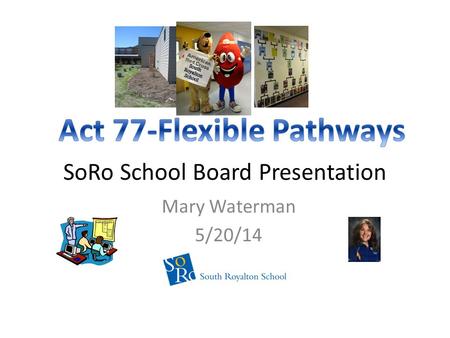 SoRo School Board Presentation Mary Waterman 5/20/14.