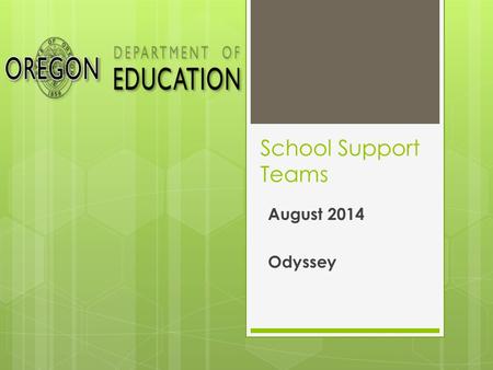 School Support Teams August 2014 Odyssey. Today’s Objectives:  Define School Support Teams (SSTs)as well as their function and purpose  Who is on an.