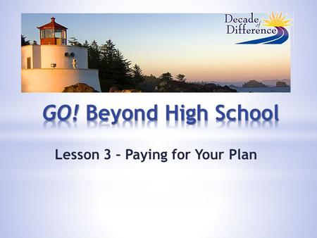 Lesson 3 – Paying for Your Plan. Paying For Your PLAN.