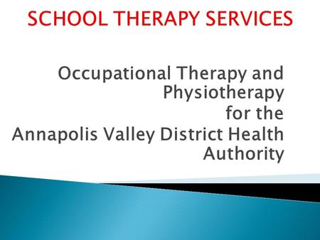 Occupational Therapy and Physiotherapy for the Annapolis Valley District Health Authority.