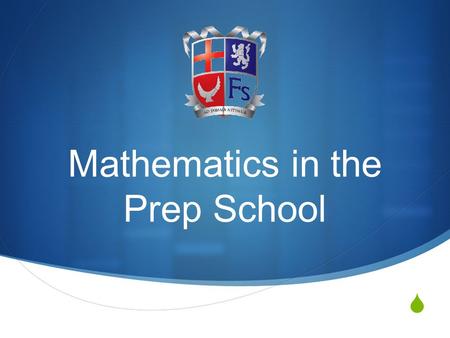  Mathematics in the Prep School. Objectives  To give you an overview of how Maths is taught in the Prep School  To inform you of important changes.