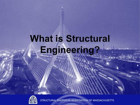 What is Structural Engineering?. What is engineering? “The art or science of making practical application of the knowledge of pure sciences, such as physics.