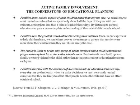ACTIVE FAMILY INVOLVEMENT: THE CORNERSTONE OF EDUCATIONAL PLANNING W Families know certain aspects of their children better than anyone else. As educators,