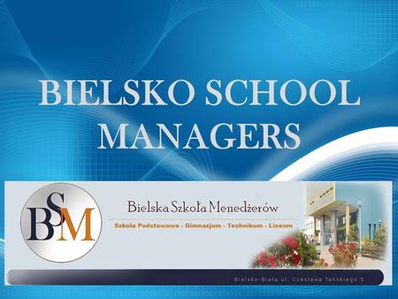 BIELSKO SCHOOL MANAGERS. Information about the school: The building Bielsko School Managers are located: 3 years of High School with an expanded program.