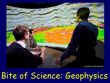 Bite of Science: Geophysics